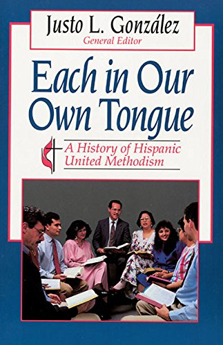 Imagen de archivo de Each in Our Own Tongue : A History of Hispanic United Methodism a la venta por Better World Books