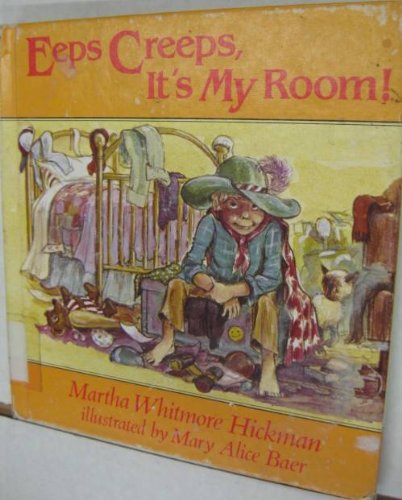 Eeps Creeps, It's My Room (9780687115273) by Hickman, Martha W.; Baer, Mary Alice