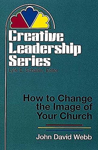 Beispielbild fr How to Change the Image of Your Church: (Creative Leadership Series) zum Verkauf von Wonder Book