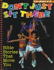 Beispielbild fr Don't Just Sit There : Bible Stories That Move You for Ages 6-8 zum Verkauf von Better World Books