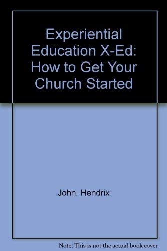 Beispielbild fr Experiential Education X-Ed : How to Get Your Church Started zum Verkauf von Better World Books