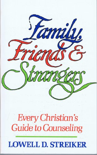 Beispielbild fr Family, Friends and Strangers : Every Christian's Guide to Counseling zum Verkauf von Better World Books