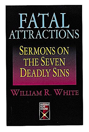 Imagen de archivo de Fatal Attractions: Sermons on the Seven Deadly Sins (Protestant Pulpit Exchange) a la venta por WorldofBooks