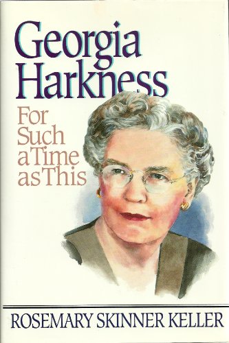 Georgia Harkness: For Such a Time as This (9780687132768) by Keller, Rosemary Skinner