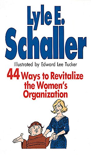 44 Ways to Revitalize the Women's Organization (9780687132881) by Schaller, Lyle E.