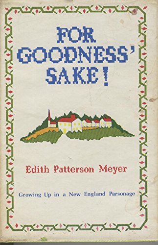 Beispielbild fr For Goodness' Sake!: Growing Up in a New England Parsonage zum Verkauf von Wonder Book