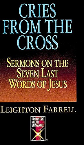 Beispielbild fr Cries from the Cross: Sermons on the Seven Last Words of Jesus (Protestant Pulpit Exchange S.) zum Verkauf von WorldofBooks