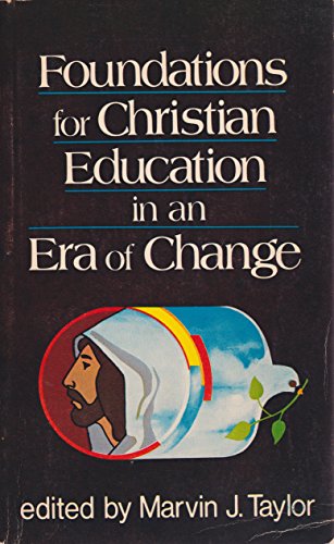 Imagen de archivo de Foundations for Christian Education in an Era of Change a la venta por Wonder Book