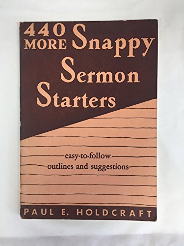 Stock image for 440 More Snappy Sermon Starters: Easy-to-follow Outlines and Suggestions for sale by Wizard Books