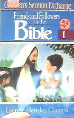 Stock image for Friends And Followers In The Bible I (Children's Sermon Exchange) for sale by Wonder Book