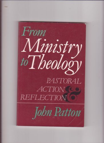 Stock image for From Ministry to Theology : Pastoral Action and Reflection for sale by Better World Books