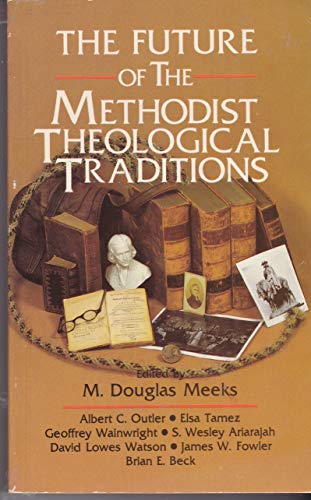 9780687138685: Title: The Future of the Methodist theological traditions