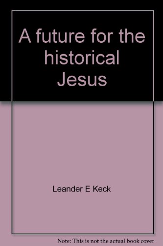 Beispielbild fr A future for the historical Jesus;: The place of Jesus in preaching and theology zum Verkauf von HPB-Movies