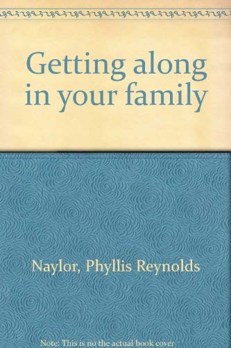 Getting along in your family (9780687141203) by Naylor, Phyllis Reynolds