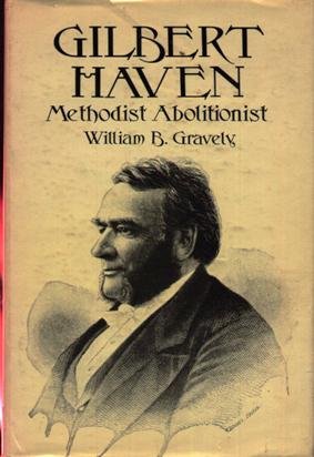 9780687147021: Title: Gilbert Haven Methodist Abolitionist A Study in Ra