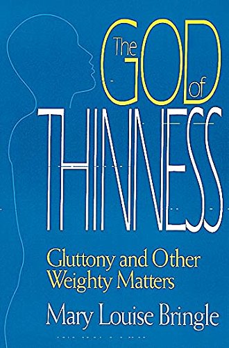 Beispielbild fr The God of Thinness : Gluttony and Other Weighty Matters zum Verkauf von Better World Books