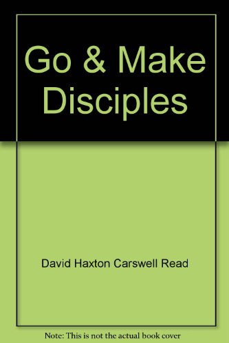 Beispielbild fr Go and Make Disciples : The Why and How of Evangelism zum Verkauf von Better World Books