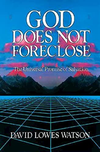 Imagen de archivo de God Does Not Foreclose: The Universal Promise of Salvation a la venta por Your Online Bookstore