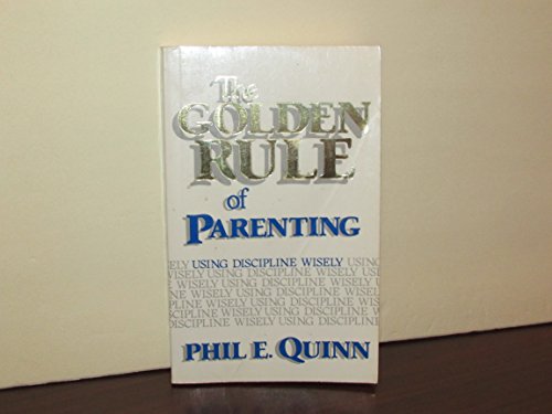 Stock image for The Golden Rule of Parenting : Using Discipline Wisely for sale by Better World Books