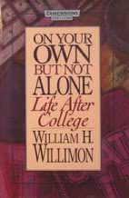 On Your Own But Not Alone: Life After College (Dimensions for Living) (9780687155262) by Willimon, William H.