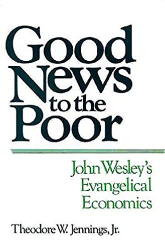 Beispielbild fr Good News to the Poor: John Wesley's Evangelical Economics zum Verkauf von WorldofBooks