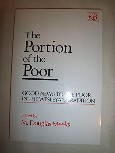 Beispielbild fr The Portion of the Poor: Good News to the Poor in the Wesleyan Tradition zum Verkauf von BooksRun