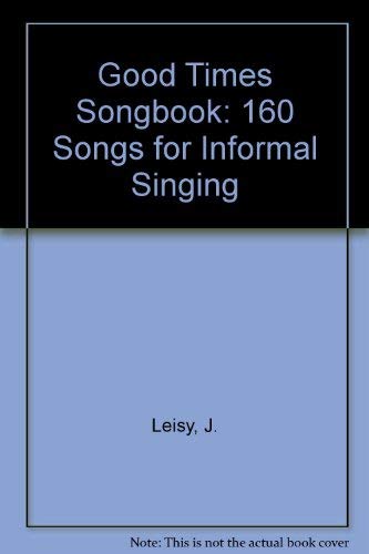Stock image for Good Times Songbook: 160 Songs for Informal Singing for sale by Orion Tech