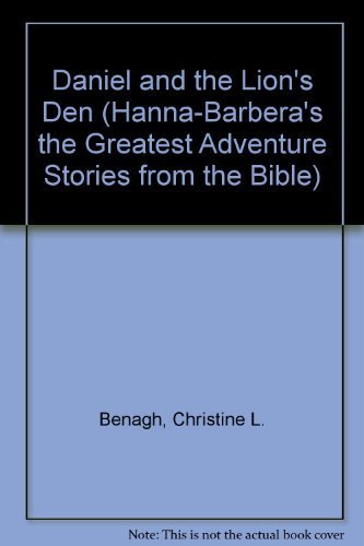 Daniel and the Lion's Den (Hanna-Barbera's the Greatest Adventure Stories from the Bible) (9780687157464) by Benagh, Christine L.; Marks, Dennis