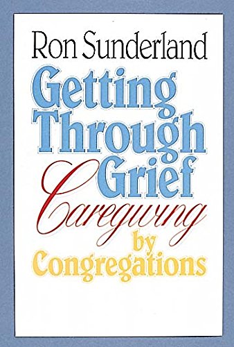 Beispielbild fr Getting Through Grief: Caregiving by Congregations zum Verkauf von SecondSale