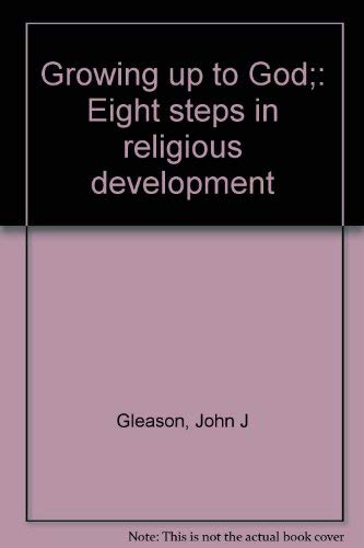Stock image for Growing up to God : Eight Steps in Religious Development for sale by Better World Books