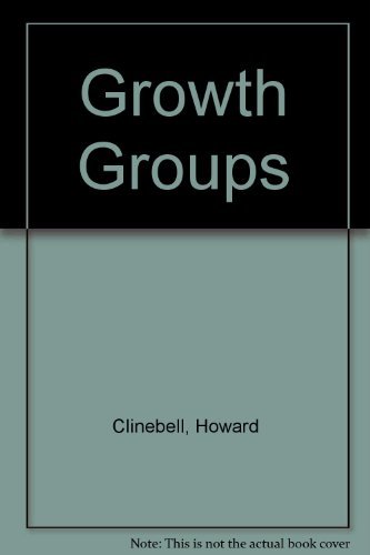 Stock image for Growth Groups : Marriage and Family Enrichment, Creative Singlehood, Human Liberation, Youth Work, Social Change for sale by Better World Books: West