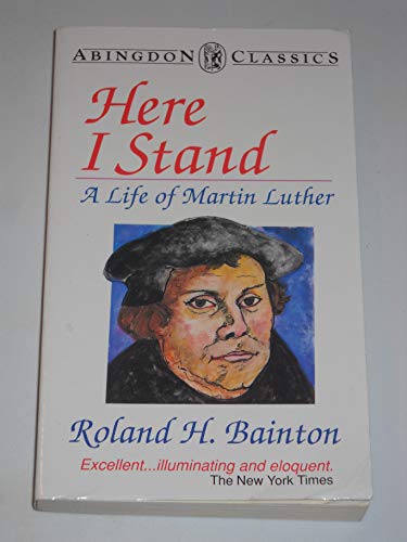 Imagen de archivo de Here I Stand: A Life of Martin Luther (Abingdon Classics Series) a la venta por Jenson Books Inc