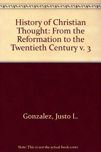 Beispielbild fr A History of Christion Thought: From the Protestant Reformation to the Twentieth Century (Volume lll) zum Verkauf von Better World Books