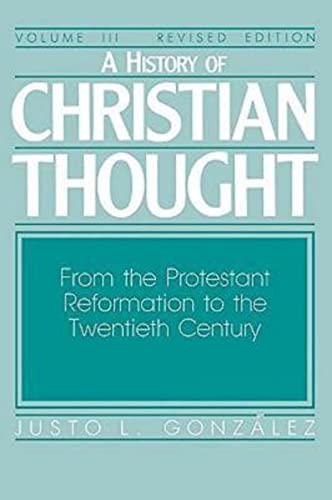 Imagen de archivo de A History of Christian Thought, Vol. 3: From the Protestant Reformation to the Twentieth Century a la venta por Dream Books Co.