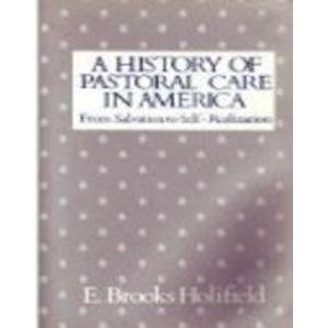 9780687172498: A History of Pastoral Care in America: From Salvation to Self-Realization