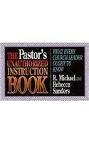 

The Pastor's Unauthorized Instruction Book: What Every Church Leader Ought to Know