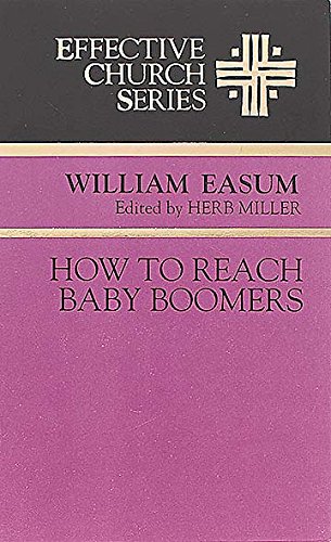 Stock image for How to Reach Baby Boomers: (Effective Church Series) for sale by ThriftBooks-Dallas