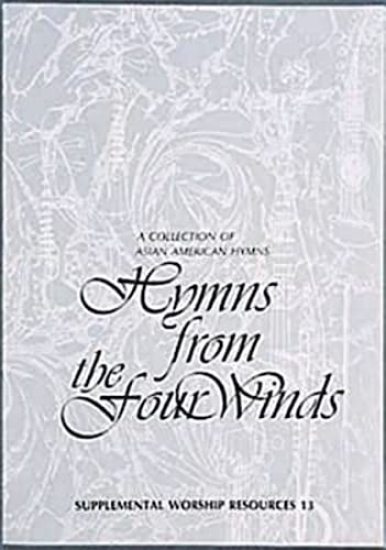 Hymns from the Four Winds: A collection of Asian American Hymns (Supplemental Worship Resources 13)