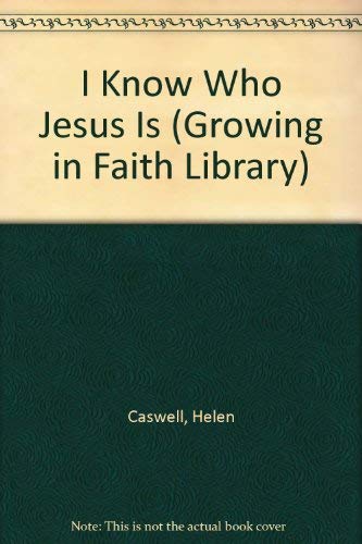 Beispielbild fr I Know Who Jesus Is (Growing in Faith Library) zum Verkauf von Wonder Book