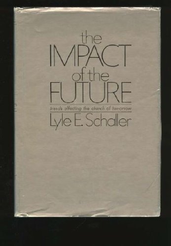 The impact of the future (9780687186990) by Schaller, Lyle E