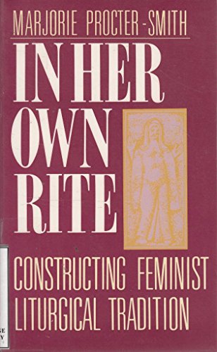 Imagen de archivo de In Her Own Rite: Constructing Feminist Liturgical Tradition a la venta por Half Price Books Inc.