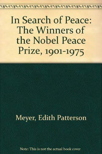 Beispielbild fr In Search of Peace: The Winners of the Nobel Peace Prize, 1901-1975 zum Verkauf von Half Price Books Inc.