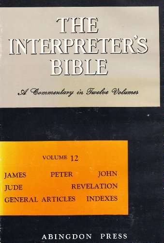 Stock image for The Interpreter's Bible - James-Revelation, General Articles & Indexes Volume 12 for sale by ThriftBooks-Atlanta