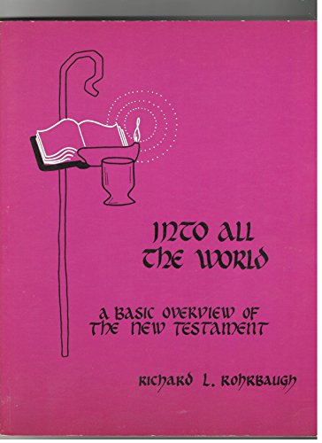 Stock image for Into All the World: A Basic Overview of the New Testament for sale by Keeper of the Page