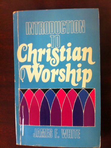 Beispielbild fr Introduction To Christian Worship zum Verkauf von Wonder Book