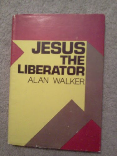 Jesus the Liberator (9780687201990) by Alan Walker