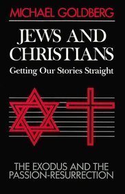 Stock image for Jews and Christians, getting our stories straight: The Exodus and the Passion-Resurrection for sale by Once Upon A Time Books