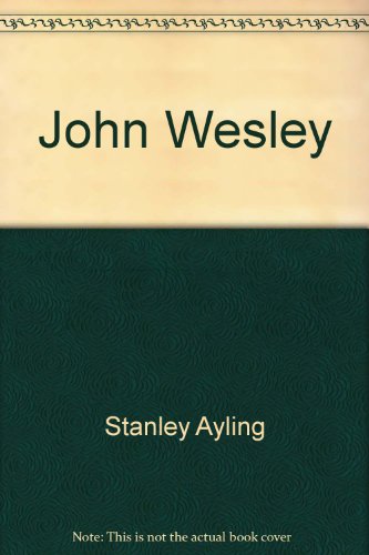 Imagen de archivo de John Wesley By Ayling a la venta por Wonder Book