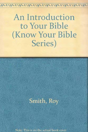 Beispielbild fr An Introduction to Your Bible (Know Your Bible Series) zum Verkauf von Better World Books