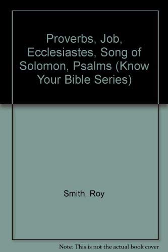 Beispielbild fr Proverbs, Job, Ecclesiastes, Song of Solomon, Psalms (Know Your Bible Series) zum Verkauf von Better World Books